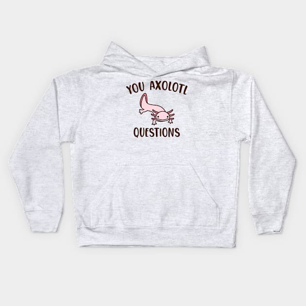 You Axolotl Questions Kids Hoodie by giovanniiiii